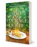 A Slice of Courage Quiche by Jennifer Moorman, paperback edition
