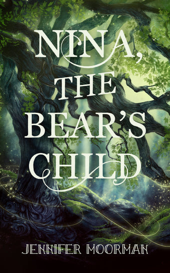 Cover of Nina, the Bear's Child by Jennifer Moorman
